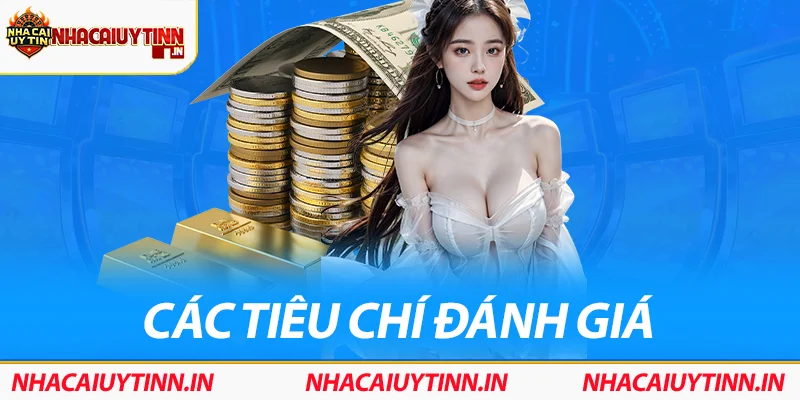 Các tiêu chí đánh giá nhà cái