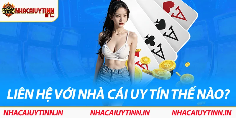 Liên hệ với nhà cái uy tín như thế nào