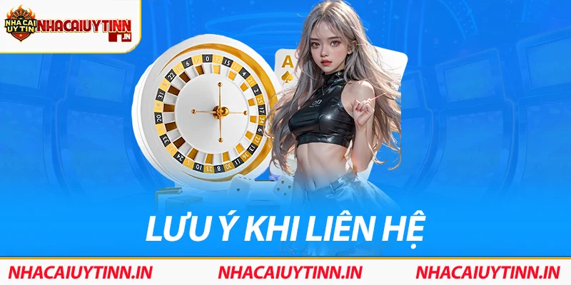 Một số lưu ý khi liên hệ