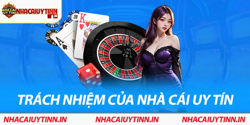 Trách nhiệm của nhà cái uy tín